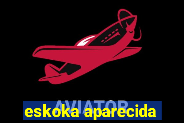 eskoka aparecida